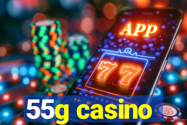 55g casino